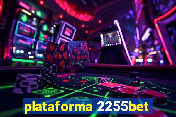 plataforma 2255bet